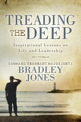 Treading the Deep: Inspirational Lessons on Life and Leadership - Jones, Bradley
