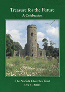 Treasure for the Future: A Celebration - the Norfolk Churches Trust 1976-2001 - Roberts, Charles