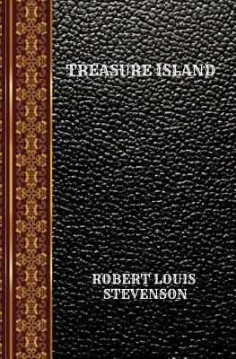 Treasure Island: By Robert Louis Stevenson - Stevenson, Robert Louis