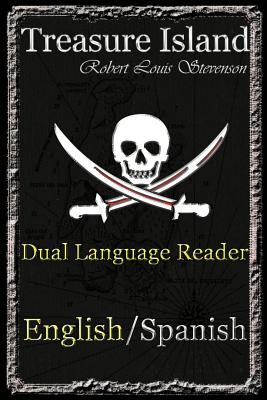 Treasure Island: Dual Language Reader (English/Spanish) - Stevenson, Robert Louis, and Bradley, Jason (Editor), and Caballero, Manuel (Translated by)