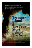 Treasure Island & The True Story Behind The Novel - The History Of Pirates and Their Treasure: Adventure Classic & The Real Adventures of the Most Notorious Pirates