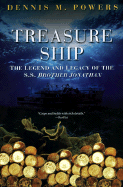 Treasure Ship: The Legend and Legacy of the S.S. Brother Jonathan - Powers, Dennis
