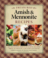 Treasured Amish & Mennonite Recipes: 600 Delicious, Down-To-Earth Recipes from Authentic Country Kitchens