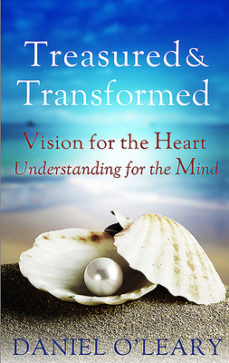 Treasured and Transformed: Vision for the Heart; Understanding for the Mind - O'Leary, Daniel