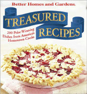 Treasured Recipes: 200 Prize-Winning Dishes from America's Hometown Cooks - Better Homes and Gardens (Creator), and Fuller, Kristi (Editor)