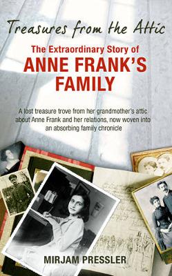 Treasures from the Attic: The Extraordinary Story of Anne Frank's Family - Pressler, Mirjam