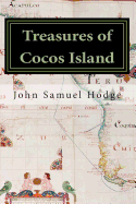 Treasures of Cocos Island: "Chronicles of the Greatest Undiscovered Treasures of the World"