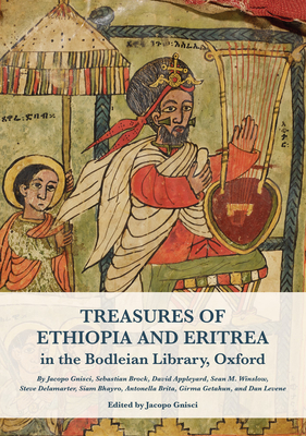 Treasures of Ethiopia and Eritrea in the Bodleian Library, Oxford - Winslow, Sean M (Contributions by), and Delamarter, Steve (Contributions by), and Bhayro, Siam (Contributions by)