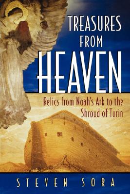 Treasures of Heaven: Relics from Noah's Ark to the Shroud of Turin - Sora, Steven