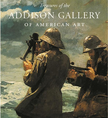 Treasures of the Addison Gallery of American Art - Weinberg, Adam D (Editor), and Addison Gallery of American Art (Compiled by)