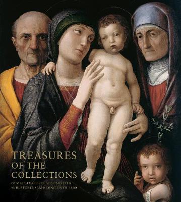 Treasures of the Collections: Gemaldegalerie Alte Meister U Skulpturensammlung Until 1800 - Koja, Stephan (Editor)