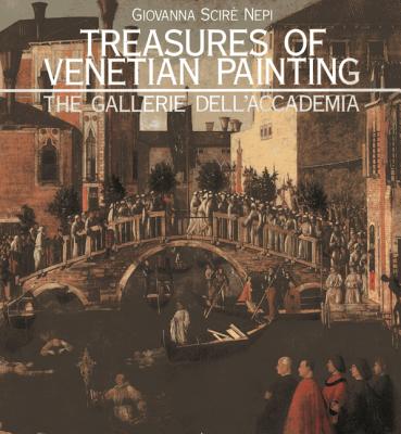 Treasures of Venetian Painting: The Gallerie Dell'Accademia - Scire, Nepi Giovanna