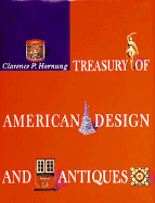 Treasury of American Design and Antiques: A Pictorial Survey of Popular Folk Arts Based Upon Watercolor Renderings in the Index of American Design, at the National Gallery of Art - Hornung, Clarence P