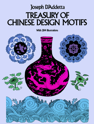 Treasury of Chinese Design Motifs - D'Addetta, Joseph