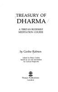 Treasury of Dharma: A Tibetan Buddhist Meditation Course - Rabten, Geshe