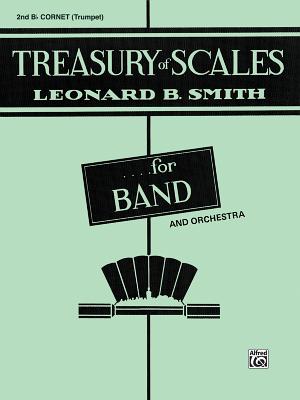 Treasury of Scales for Band and Orchestra: 2nd B-Flat Cornet - Smith, Leonard B