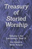 Treasury of Storied Worship: Volume 1 for Lectionary Year A