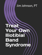 Treat Your Own Iliotibial Band Syndrome