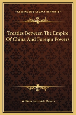 Treaties Between the Empire of China and Foreign Powers - Mayers, William Frederick (Editor)