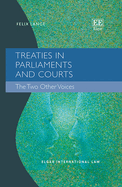 Treaties in Parliaments and Courts: The Two Other Voices
