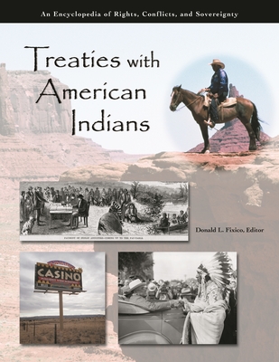 Treaties with American Indians [3 Volumes]: An Encyclopedia of Rights, Conflicts, and Sovereignty - Fixico, Donald L (Editor)