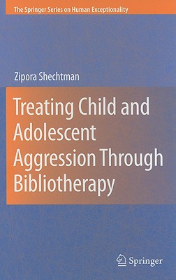 Treating Child and Adolescent Aggression Through Bibliotherapy - Shechtman, Zipora