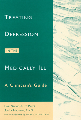 Treating Depression in the Medically Ill: A Clinician's Guide - Maximin, Anita, Psy.D.