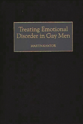 Treating Emotional Disorder in Gay Men - Kantor, Martin