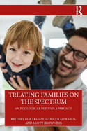 Treating Families on the Spectrum: An Ecological Systems Approach