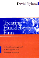 Treating Huckleberry Finn: A New Narrative Approach to Working with Kids Diagnosed ADD/ADHD