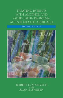 Treating Patients with Alcohol and Other Drug Problems: An Integrated Approach - Margolis, Robert, Dr., and Zweben, Joan E, Dr.