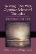 Treating Ptsd with Cognitive-Behavioral Therapies: Interventions That Work