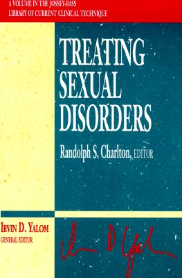 Treating Sexual Disorders - Charlton, Randolph S (Editor), and Yalom, Irvin D (Editor)
