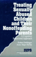 Treating Sexually Abused Children and Their Nonoffending Parents: A Cognitive Behavioral Approach - Deblinger, Esther, PhD, and Heflin, Anne Hope, Dr.