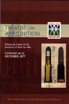 Treatise on Ammunition 1877 - By Order of the Secretary of State for W