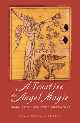 Treatise on Angel Magic: Magnum Opus Hermetic Sourceworks - McLean, Adam (Editor)