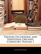 Treatise on General and Industrial Organic Chemistry, Volume 1