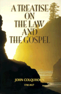 Treatise on Law and Gospel - Colquhoun, John, D.D., and Kistler, Don (Editor)