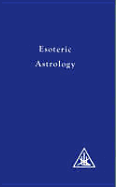 Treatise on Seven Rays: Esoteric Astrology v. 3
