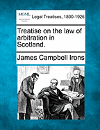 Treatise on the Law of Arbitration in Scotland.