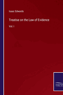 Treatise on the Law of Evidence: Vol. I