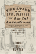 Treatise on the Law of Patents for Useful Inventions: as Enacted and Administered in the United States of America
