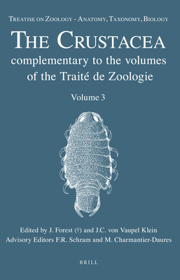 Treatise on Zoology - Anatomy, Taxonomy, Biology. the Crustacea, Volume 3 - Forest (+), Jac (Editor), and Von Vaupel Klein, Carel (Editor)