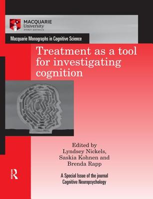 Treatment as a tool for investigating cognition - Nickels, Lyndsey (Editor), and Kohnen, Saskia (Editor), and Rapp, Brenda (Editor)