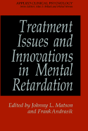 Treatment Issues and Innovations in Mental Retardation