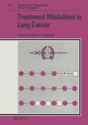 Treatment Modalities in Lung Cancer - Arriagada, R. (Editor), and International Association for the Study, and Le Chevalier, T. (Editor)