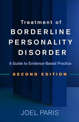 Treatment of Borderline Personality Disorder: A Guide to Evidence-Based Practice - Paris, Joel, MD