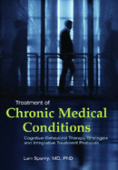Treatment of Chronic Medical Conditions: Cognitive-Behavioral Therapy Strategies and Integrative Treatment Protocols - Sperry, Len, M.D., PH.D.
