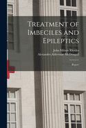 Treatment of Imbeciles and Epileptics: Report