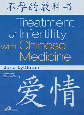 Treatment of Infertility with Chinese Medicine - Lyttleton, Jane